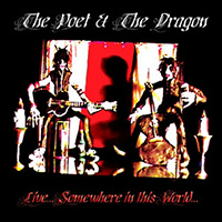 The Poet And Dragon - Live... Somewhere In This World (2004)